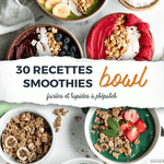 30 recettes de smoothies bowl - Les délicieux smoothies